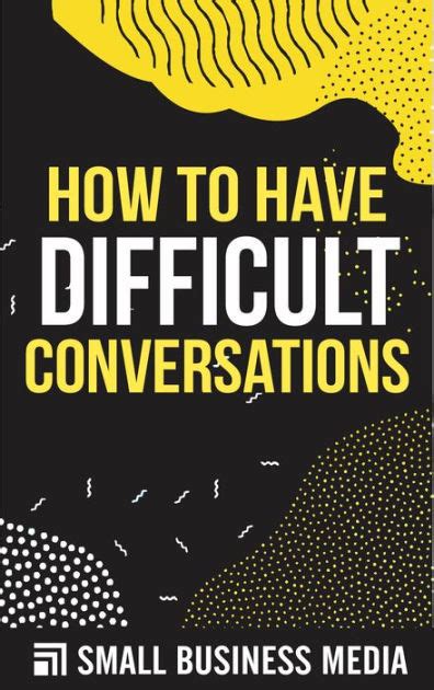 How To Have Difficult Conversations by Small Business Media | eBook ...