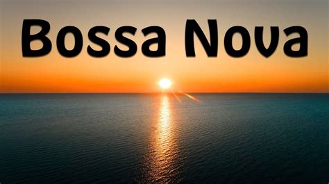 Relax Music - Sunset Bossa Nova - Exquisite Summer Bossa Nova Instrumental - YouTube