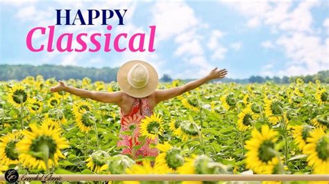 * Happy Classical Music 😊 Mozart Vivaldi Beethoven Mendelssohn ...