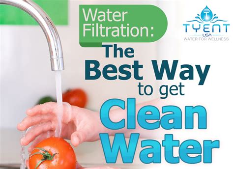 Water Filtration: The Best Way to Get Clean Water - TyentUSA Water ...