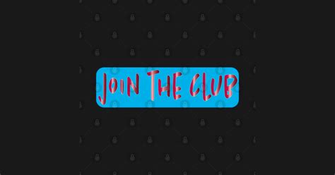 Join The Club - Join The Club - Posters and Art Prints | TeePublic