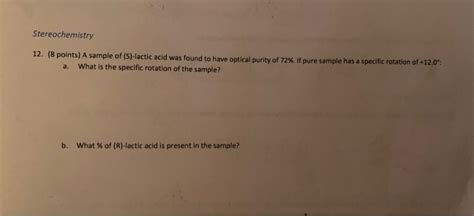 Solved Stereochemistry 12. (8 points) A sample of (S)-lactic | Chegg.com