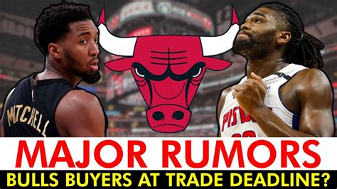 MAJOR Bulls Trade Rumors: Should Chicago Be Buyers Or Sellers At The ...