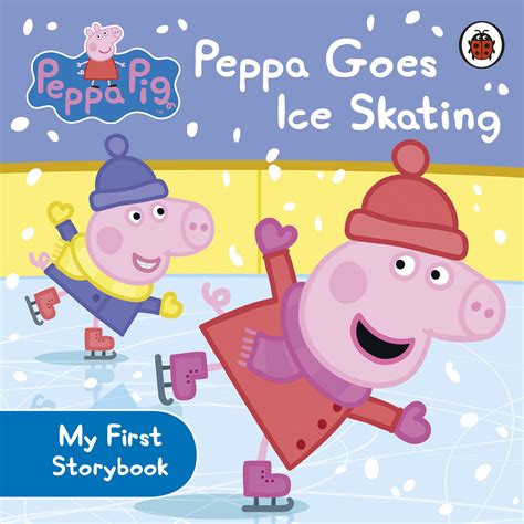 Peppa Pig: Peppa Goes Ice Skating - Penguin Books New Zealand