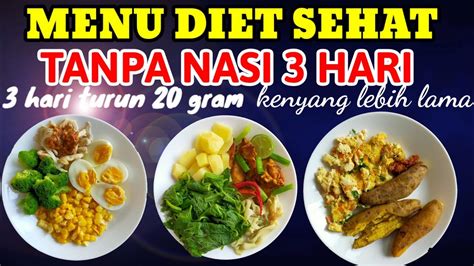 MENU DIET SEHAT TANPA NASI DAN MINYAK/menu diet tanpa nasi selama 3 ...