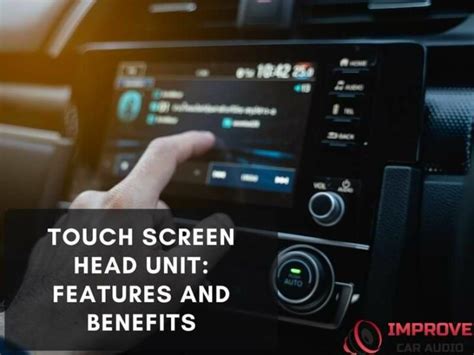 Touch Screen Head Unit: Features and Benefits – Improvecaraudio.com