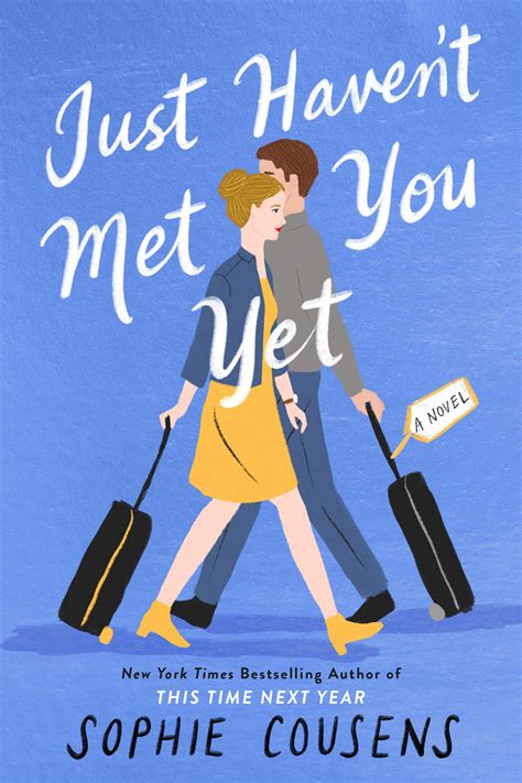 Just Haven't Met You Yet by Sophie Cousens | Goodreads