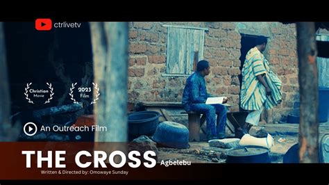 AGBELEBU // The Cross // An outreach Film // 2023 Nigerian movies ...