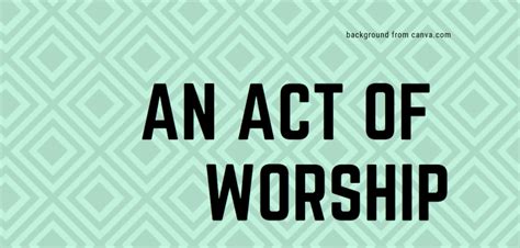 An Act of Worship