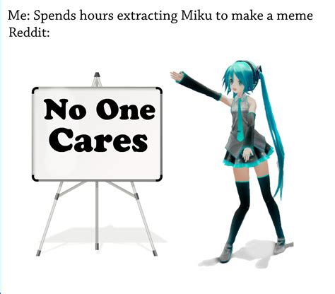 If y'all want to make Miku memes, I know how, you can download "Mikuture" it's an AR camera app ...