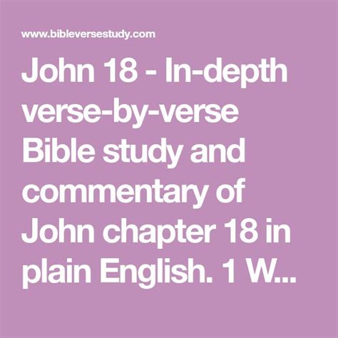 John 18 - In-depth verse-by-verse Bible study and commentary of John chapter 18 in plain English ...