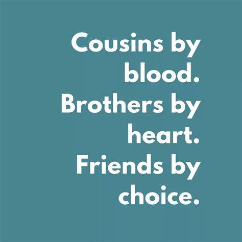 Cousins by blood brothers by heart quote - Famlii - Famlii