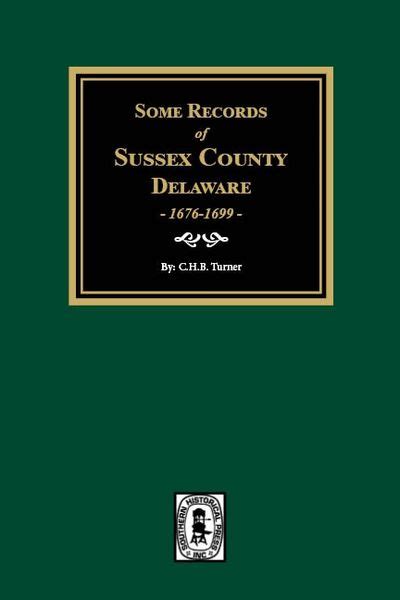 Some Records of SUSSEX COUNTY, Delaware, 1676-1699. | Southern Historical Press, Inc.