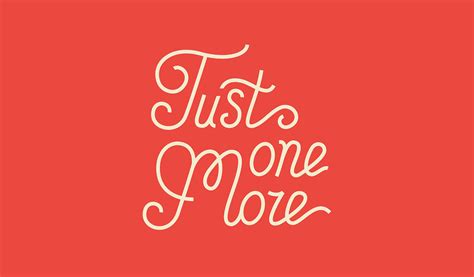 JUST ONE MORE :: Behance