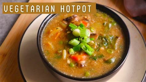 Vegetarian Hot Pot With Indian Ingredients | Easy Hotpot Soup | Veg ...