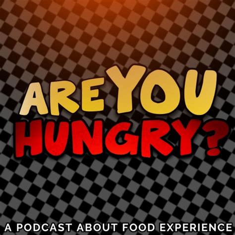 Are You Hungry?? (podcast) - Are You Hungry?? | Listen Notes