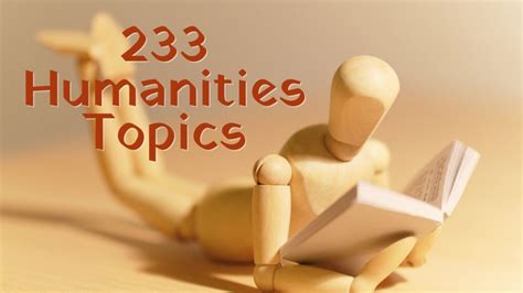 233 Original Humanities Topics For Any Level