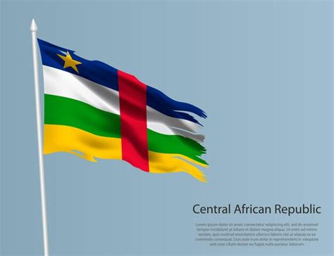 Premium Vector | Ragged national flag of central african republic wavy torn fabric on blue ...