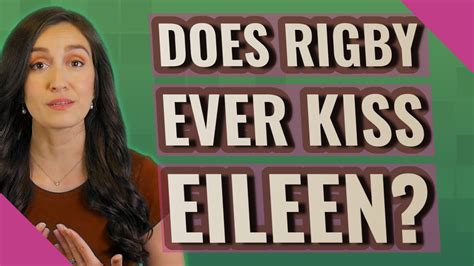 Does Rigby ever kiss Eileen? - YouTube