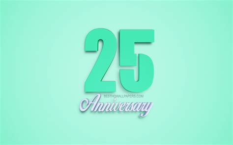 Download wallpapers 25th Anniversary sign, 3d anniversary symbols, turquoise 3d digits, 25th ...