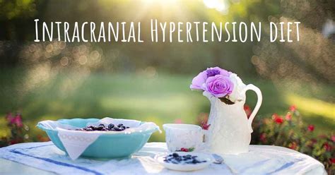 Intracranial Hypertension diet. Is there a diet which improves the quality of life of people ...