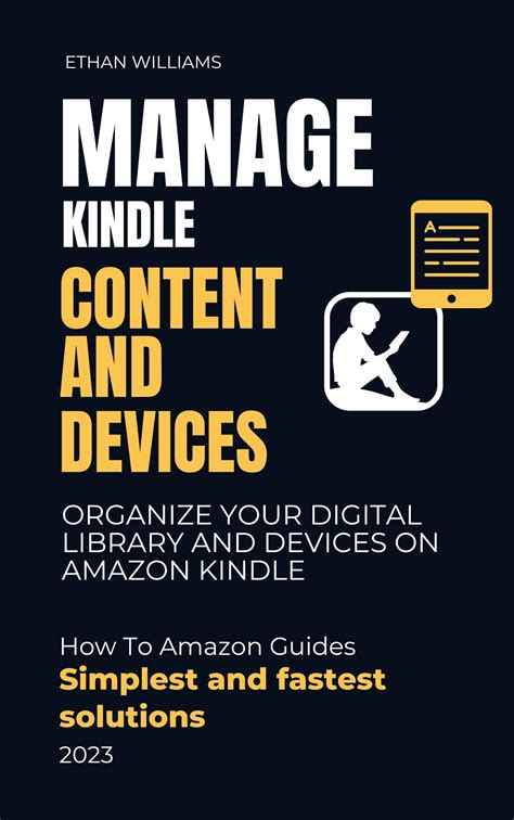 Manage Kindle Content and Devices: Organize Your Digital Library and Devices on Amazon Kindle by ...