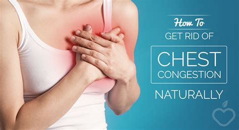 How To Get Rid Of Chest Congestion Naturally | Chest congestion, Chest congestion remedies ...