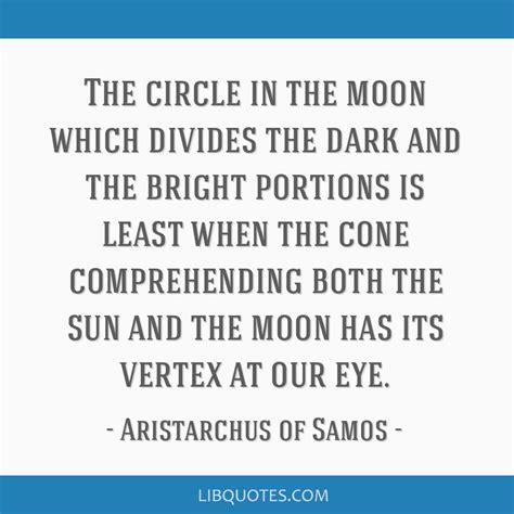 Aristarchus of Samos quote: The circle in the moon which...