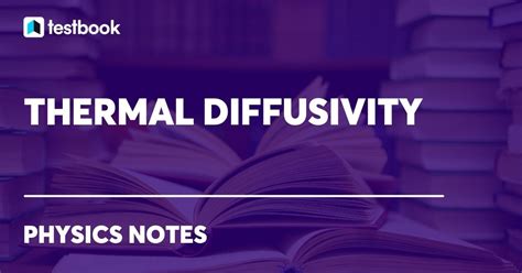 Thermal Diffusivity – Definition, Units, Formula, Importance