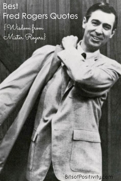 Best Fred Rogers Quotes {Wisdom from Mister Rogers} - Bits of Positivity