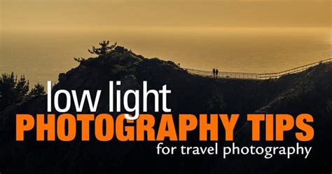 Low Light Photography Tips for Landscapes, Cityscapes & Portraits ...