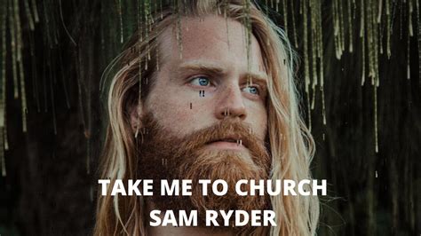 SAM RYDER - Take Me To Church (Full Version) - Remastered - YouTube