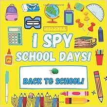 I Spy School Days!: Fun Educational Guessing Game Books For Kids And ...