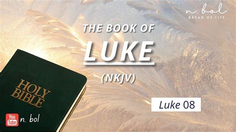 Luke 8 - NKJV Audio Bible with Text (BREAD OF LIFE) - YouTube