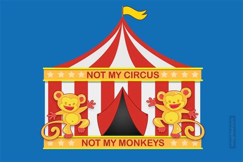 Not My Circus, Not My Monkeys - imagiNed Conceptual Artistry