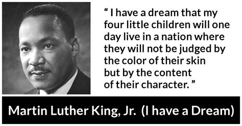 Martin Luther King, Jr.: “I have a dream that my four little...”