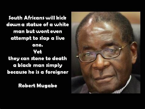 Welcome to Joy Tammy's Blog: Quote of the Day by Robert Mugabe on South Africa Xenophobia