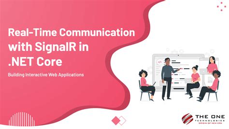 Real-Time Communication with SignalR in .NET Core: Building Interactive ...