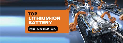 List of Top Lithium-ion Battery Manufacturers in India