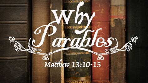 Why Did Jesus Speak in Parables? Matthew 13:10-15