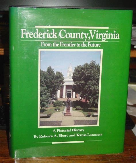 Frederick County, Virginia: Pictorial History Families, Towns, Civil War - Nonfiction