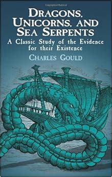 Dragons, Unicorns, and Sea Serpents: A Classic Study of the Evidence ...