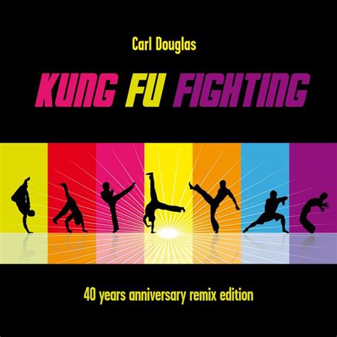 Kung Fu Fighting (40th Anniversary Remix Edition) by Carl Douglas on MP3, WAV, FLAC, AIFF & ALAC ...