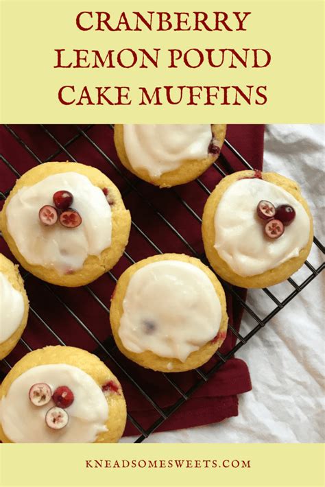 Cranberry Lemon Pound Cake Muffins - Knead Some Sweets