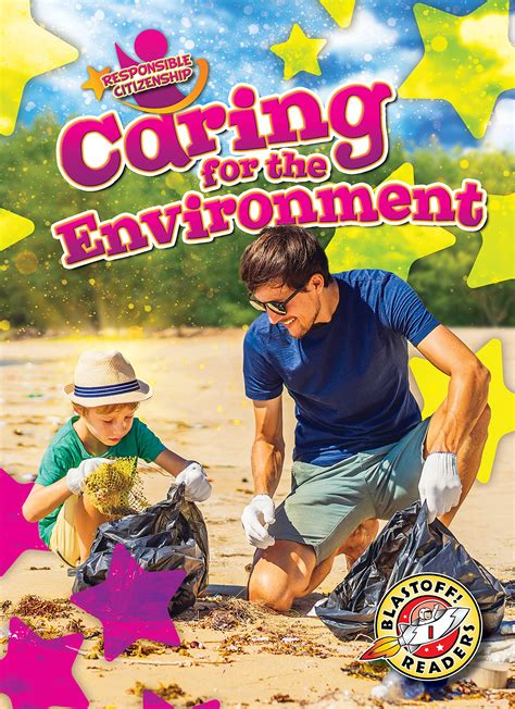 Caring for the Environment (Responsible Citizenship) by Kirsten Chang | Goodreads