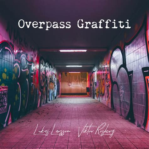 Overpass Graffiti (Acoustic) - Single by Lukas Larsson | Spotify