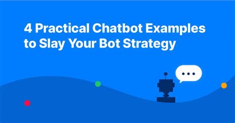 4 Practical Chatbot Examples to Slay Your Bot Strategy - Capacity