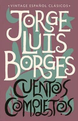 Cuentos completos / Jorge Luis Borges's Beloved Short Stories, Paperback by B... 9780525567127 ...