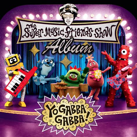 Yo Gabba Gabba! – “The Super Music Friends Show Album” – Tyler Jacobs Official Website