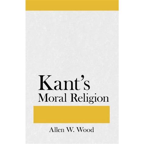 Kant's Moral Religion - By Allen W Wood (paperback) : Target